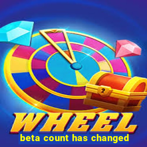 beta count has changed